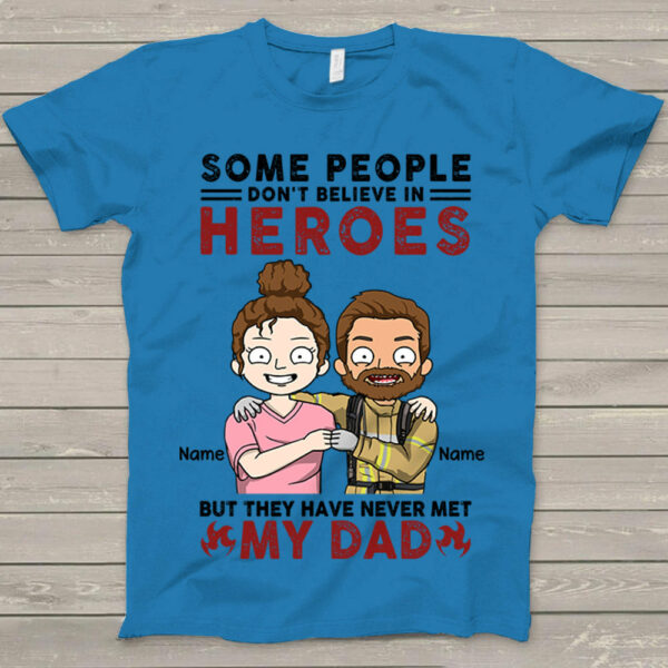 Personalized Some People Don't Believe In Heroes Firefighter Shirt - Image 4