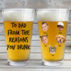 Personalized To Dad From The Reasons You Drink 16oz Pint Beer Glass Fathers Day
