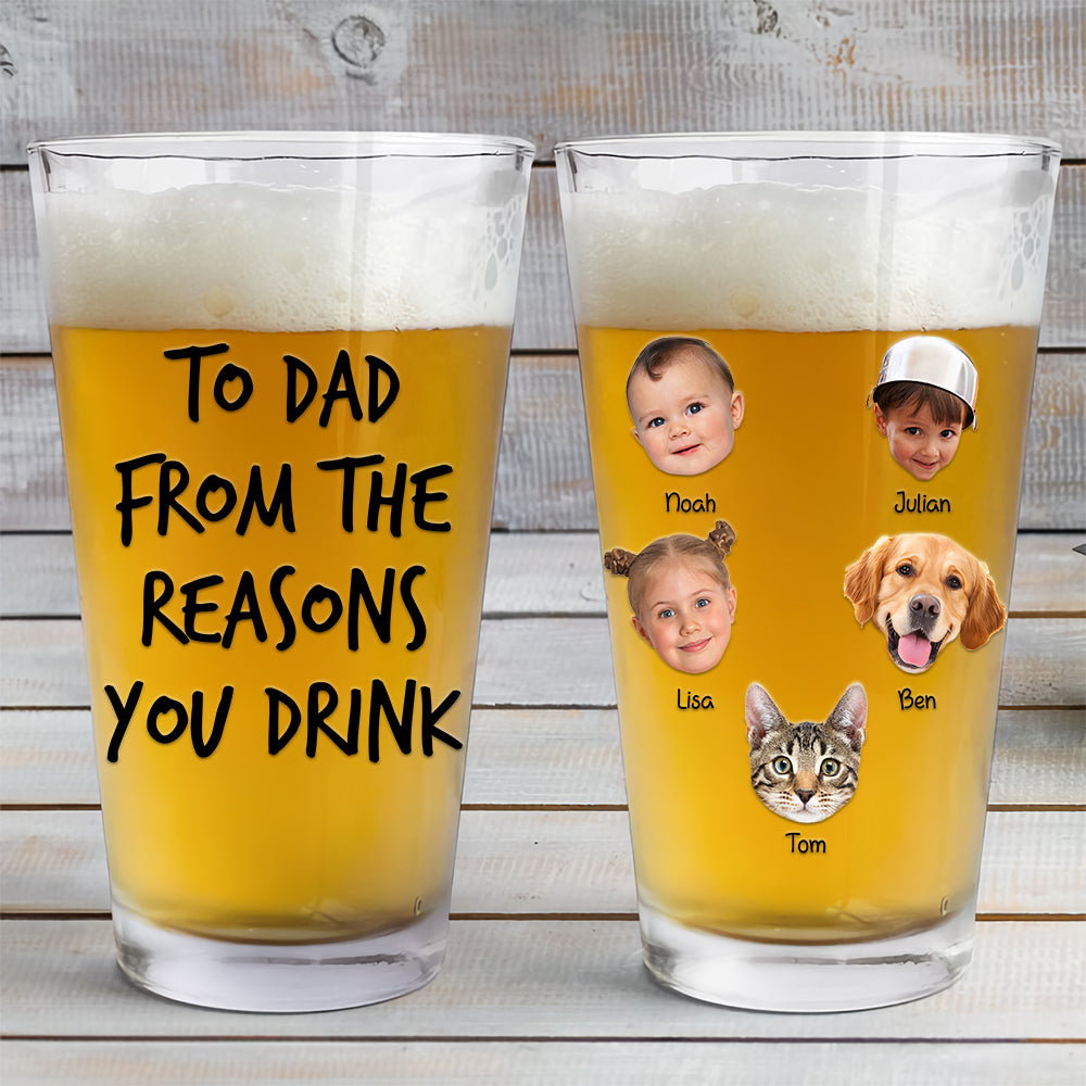 Personalized To Dad From The Reasons You Drink 16oz Pint Beer Glass Fathers Day