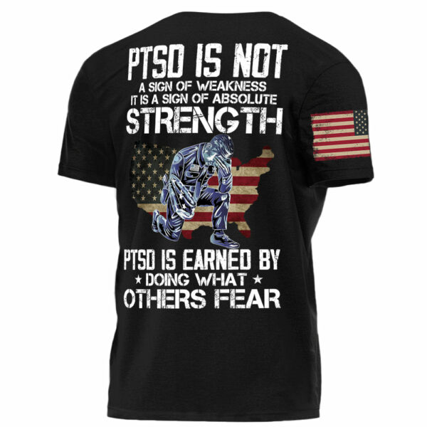 Police PTSD Is NOT A Sign Of Weakness PTSD Is Earn By Doing What Others Fear Personalized Grunge Style Shirt For Police H2511 - Image 3