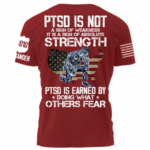 Police PTSD Is NOT A Sign Of Weakness PTSD Is Earn By Doing What Others Fear Personalized Grunge Style Shirt For Police H2511 - Image 8