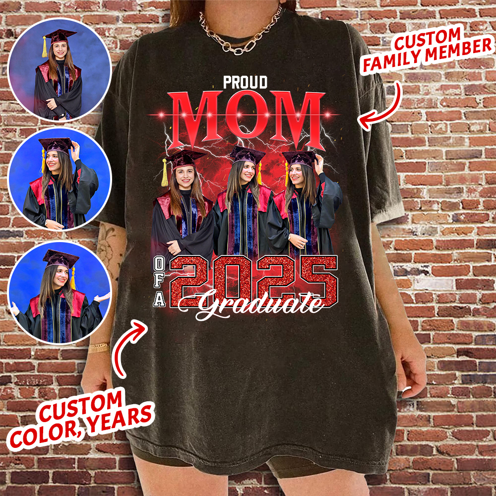Proud Mom Of A Class Of 2025 Graduation, Custom Graduation T Shirt, Vintage Custom Funny Rap Shirt, Custom Photo Vintage T Shirts, Custom Family Graduation Shirt