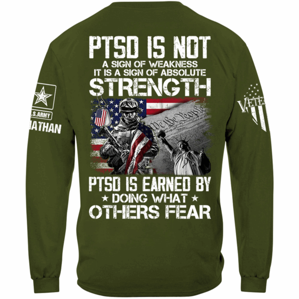 PTSD Is Not A Sign Of Weakness PTSD Is Earned By Doing What Others Fear Personalized Shirt For Veteran H2511 - Image 7