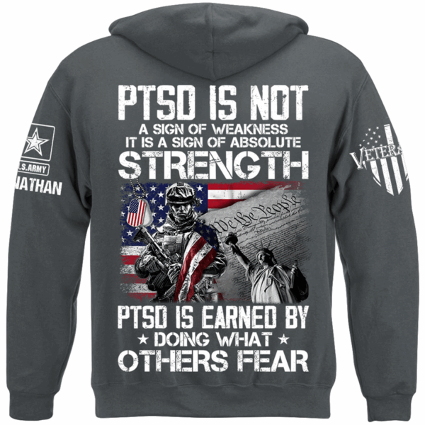 PTSD Is Not A Sign Of Weakness PTSD Is Earned By Doing What Others Fear Personalized Shirt For Veteran H2511 - Image 12