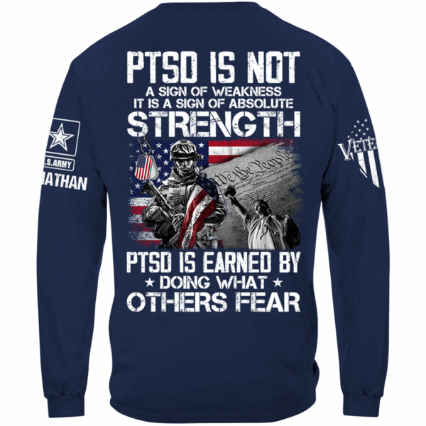PTSD Is Not A Sign Of Weakness PTSD Is Earned By Doing What Others Fear Personalized Shirt For Veteran H2511 - Image 8