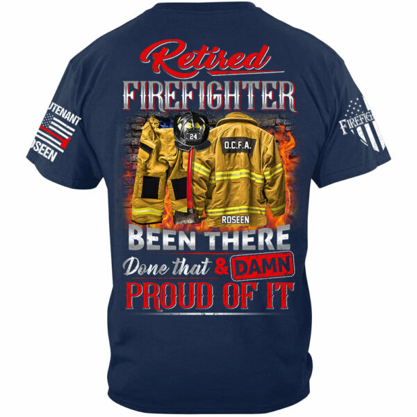 Retired Firefighter Been There Done That And Damn Proud Of It Personalized Shirt Gift For Firemen Firefighter Shirt H2511 - Image 6