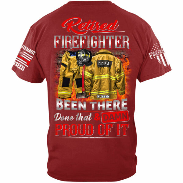 Retired Firefighter Been There Done That And Damn Proud Of It Personalized Shirt Gift For Firemen Firefighter Shirt H2511 - Image 4