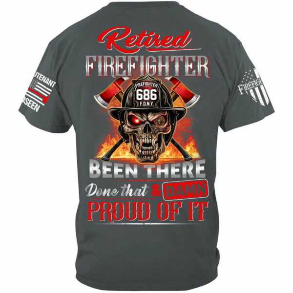 Retired Firefighter Skull Been There Done That And Damn Proud Of It Personalized Shirt Gift For Firemen Firefighter Shirt H2511 - Image 5