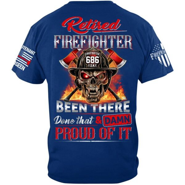 Retired Firefighter Skull Been There Done That And Damn Proud Of It Personalized Shirt Gift For Firemen Firefighter Shirt H2511 - Image 3
