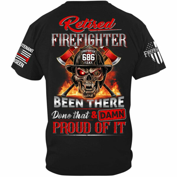 Retired Firefighter Skull Been There Done That And Damn Proud Of It Personalized Shirt Gift For Firemen Firefighter Shirt H2511