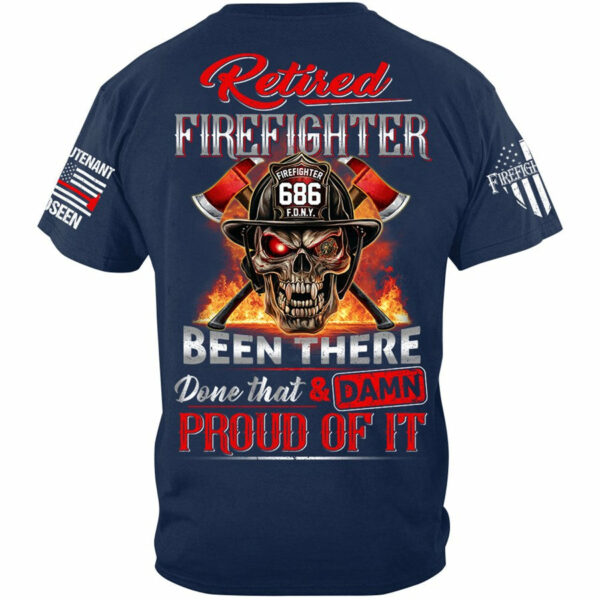 Retired Firefighter Skull Been There Done That And Damn Proud Of It Personalized Shirt Gift For Firemen Firefighter Shirt H2511 - Image 2