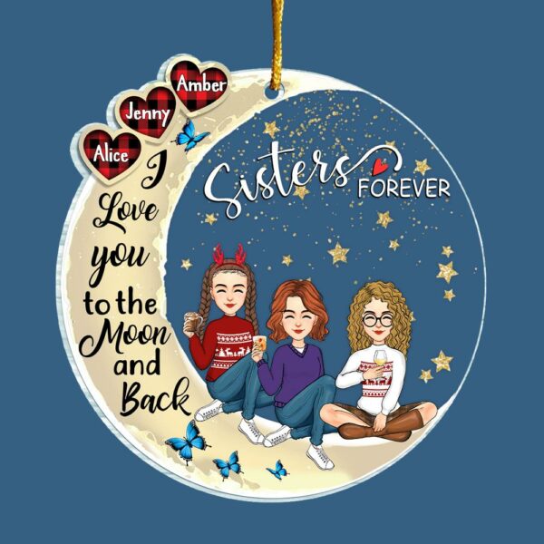 Sister Forever - I Love You To The Moon And Back Personalized Acrylic Ornament - Image 4