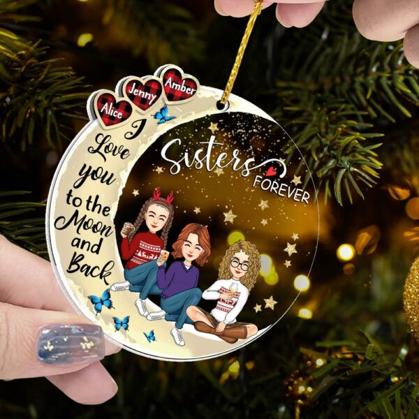 Sister Forever - I Love You To The Moon And Back Personalized Acrylic Ornament - Image 6