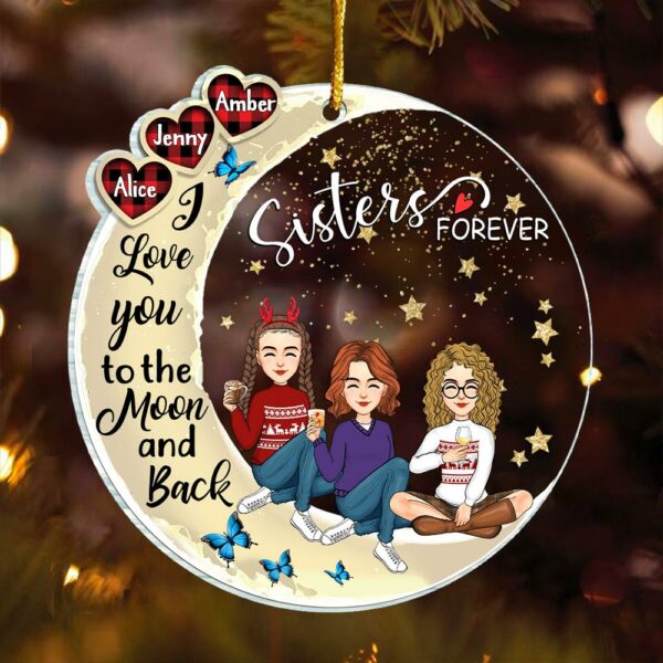 Sister Forever - I Love You To The Moon And Back Personalized Acrylic Ornament - Image 2