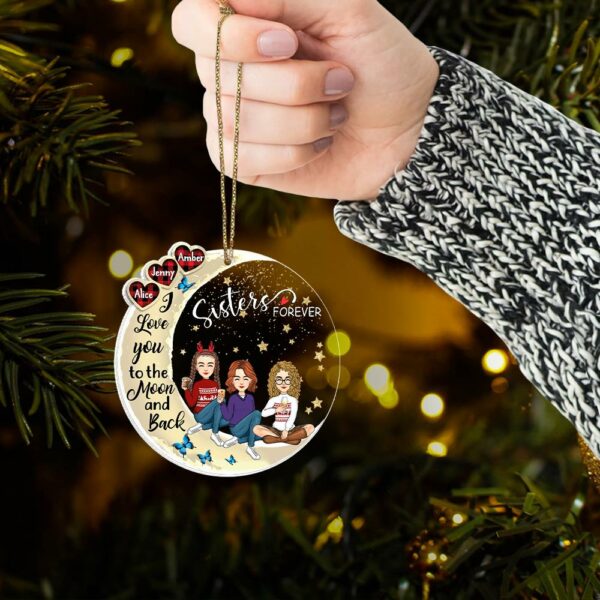 Sister Forever - I Love You To The Moon And Back Personalized Acrylic Ornament - Image 5