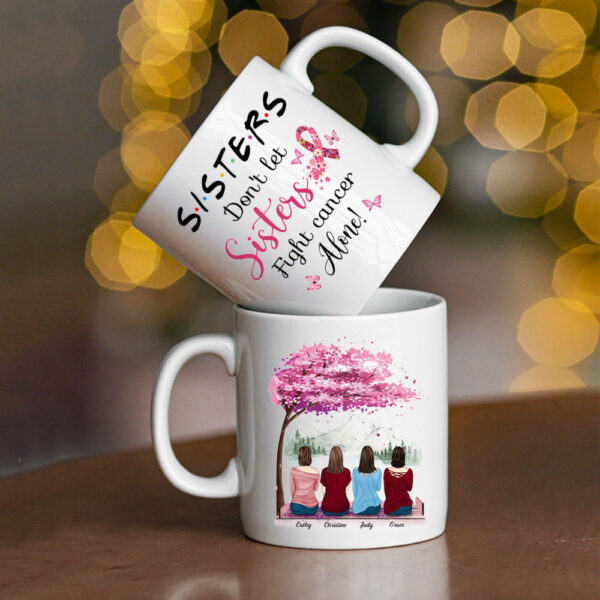 Sisters Do Not Let Sisters Fight Cancer Alone Mug - Mug For Helping Raise Awareness Of Breast Cancer - Image 5