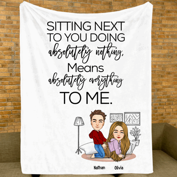 Sitting Next To You Doing Absolutely Nothing Personalized Blanket Gift For Husband Wife Couple, Anniversary