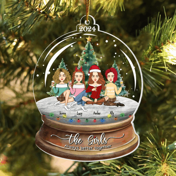Snow Globe Ornament- Personalized The Girls Always Better Together Ornament, Personalized Bestie Ornament 2024, Friendship Keepsake Gift HH0511 - Image 4