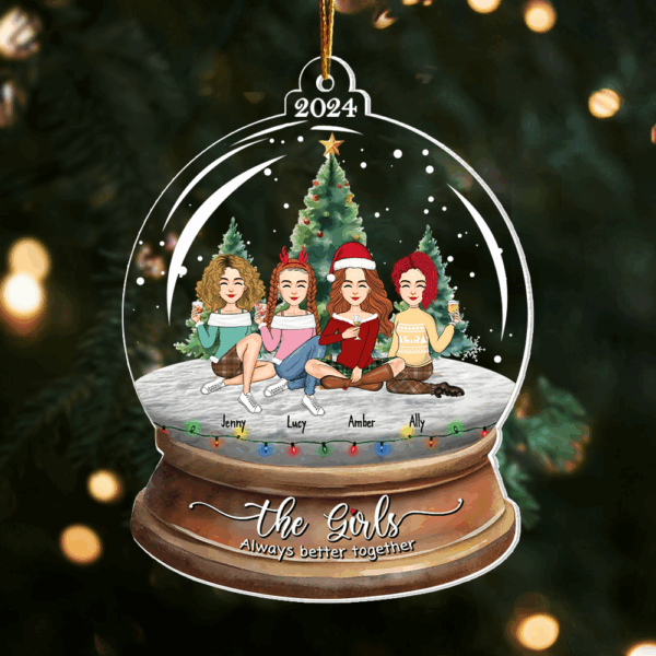Snow Globe Ornament- Personalized The Girls Always Better Together Ornament, Personalized Bestie Ornament 2024, Friendship Keepsake Gift HH0511 - Image 5