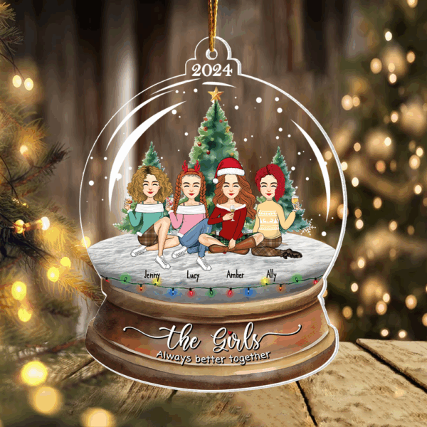 Snow Globe Ornament- Personalized The Girls Always Better Together Ornament, Personalized Bestie Ornament 2024, Friendship Keepsake Gift HH0511