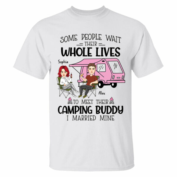 Some Wait Their Whole Lives To Meet Their Camping Buddy - Personalized Shirt For Camping Couple