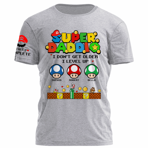 Super Daddio I Don't Get Older I Level Up Personalized Shirt Custom Level Dad K1702 - Image 3