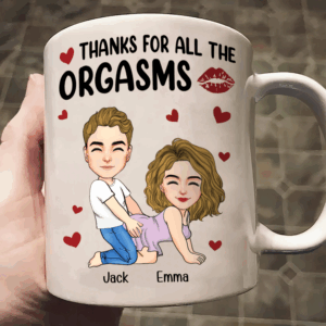 Thanks For All The Orgasms - Couple Personalized Custom Mug - Gift For Husband Wife, Anniversary