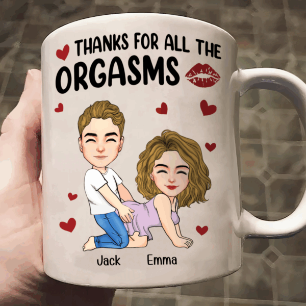 Thanks For All The Orgasms - Couple Personalized Custom Mug - Gift For Husband Wife, Anniversary