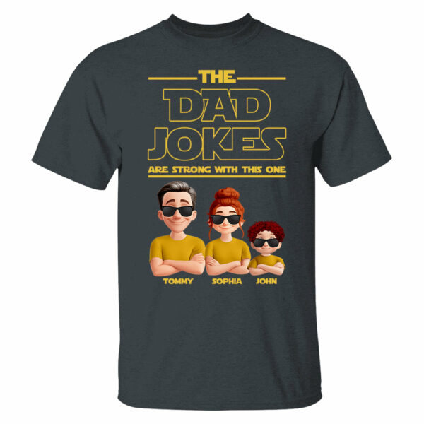 The Dad Jokes Are Strong With This One - Personalized Shirt T1807 - Image 6