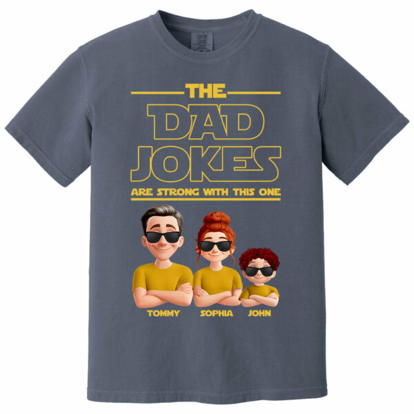 The Dad Jokes Are Strong With This One - Personalized Shirt T1807 - Image 13
