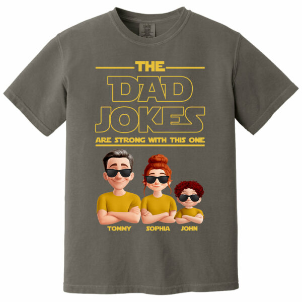 The Dad Jokes Are Strong With This One - Personalized Shirt T1807 - Image 16