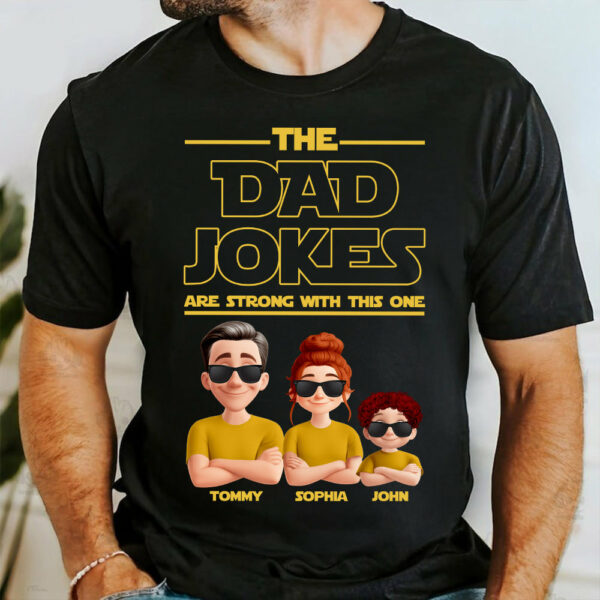 The Dad Jokes Are Strong With This One - Personalized Shirt T1807