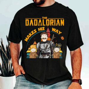 The Dadalorian Makes His Way - Personalized Shirt For Dad New Tu24