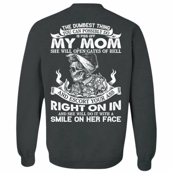 The Dumbest Thing You Can Possibly Do Is Piss Off My Mom Shirt Perfect Gift For Son - Image 6
