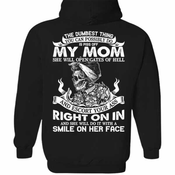 The Dumbest Thing You Can Possibly Do Is Piss Off My Mom Shirt Perfect Gift For Son - Image 5