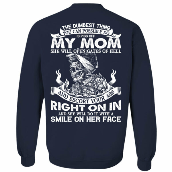 The Dumbest Thing You Can Possibly Do Is Piss Off My Mom Shirt Perfect Gift For Son - Image 14