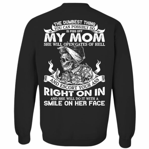 The Dumbest Thing You Can Possibly Do Is Piss Off My Mom Shirt Perfect Gift For Son - Image 13