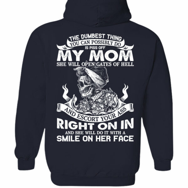 The Dumbest Thing You Can Possibly Do Is Piss Off My Mom Shirt Perfect Gift For Son - Image 8
