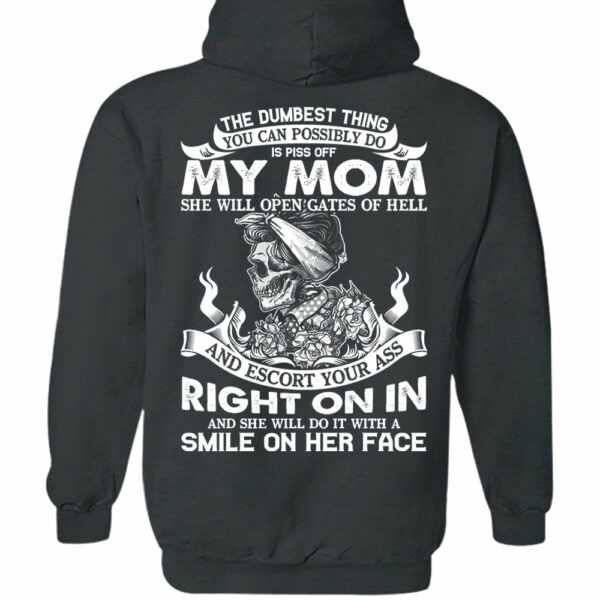 The Dumbest Thing You Can Possibly Do Is Piss Off My Mom Shirt Perfect Gift For Son - Image 7