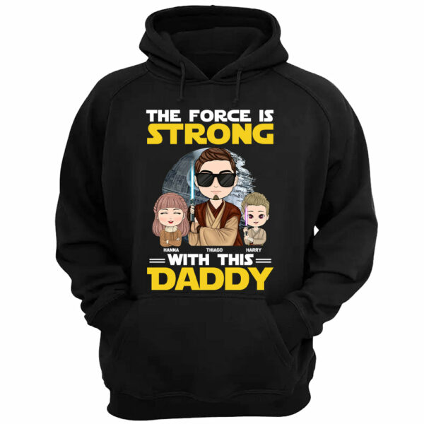 The Force Is Strong With This Daddy - Personalized Shirt Custom Nickname With Kids Gift For Dad Mom - Image 3