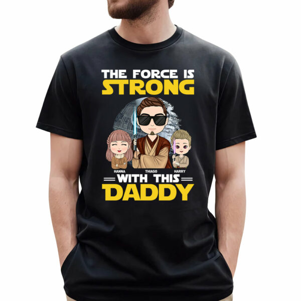 The Force Is Strong With This Daddy - Personalized Shirt Custom Nickname With Kids Gift For Dad Mom - Image 2