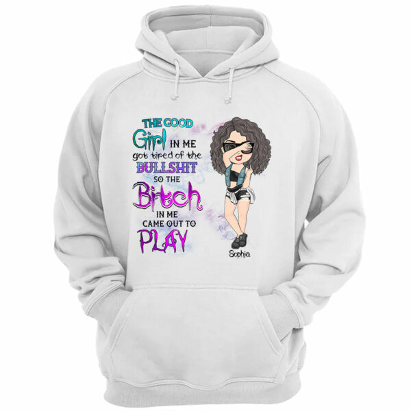 The Good Girl In Me Got Tired Custom Shirt For Sassy Woman - Image 4