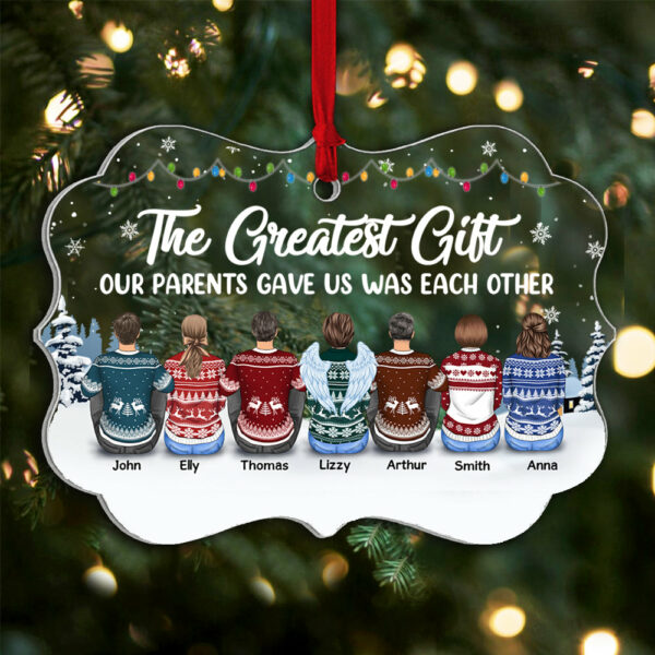 The Greatest Gift Our Parents Gave Us Was Each Other Christmas Ornament Gift For Siblings, Christmas Gift - Image 2