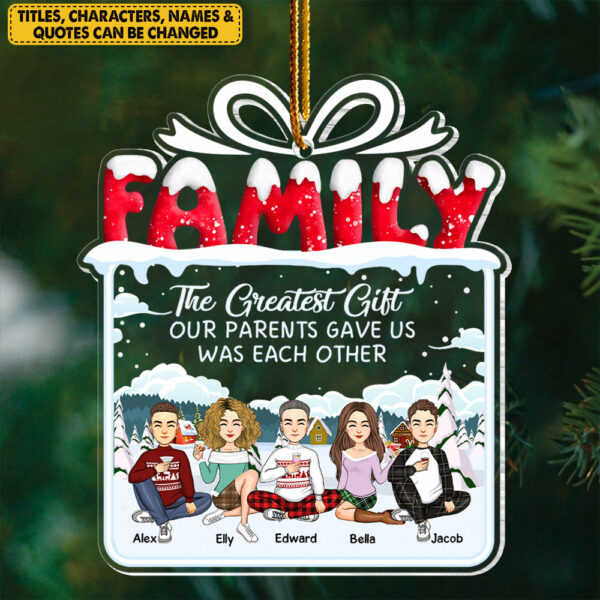 The Greatest Gift Our Parents Gave Us Was Each Other Christmas Ornament Gift For Siblings, Christmas Gift For Loved One Vr3 - Image 6