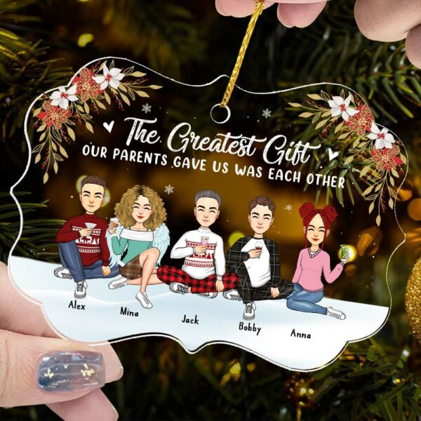 The Greatest Gift Our Parents Gave Us Was Each Other Christmas Ornament Gift For Siblings, Sisters, Brothers, Christmas Gift - Image 6