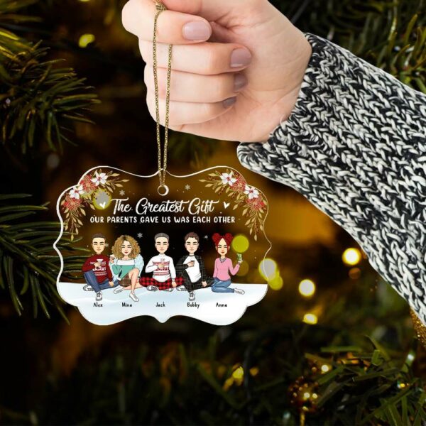 The Greatest Gift Our Parents Gave Us Was Each Other Christmas Ornament Gift For Siblings, Sisters, Brothers, Christmas Gift - Image 5