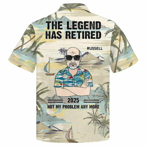 The Legend Has Retired Not My Problem Any More Personalized Hawaiian Shirt For Grandpa - Image 6