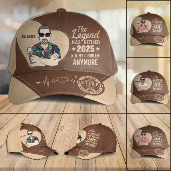 The Legend Has Retired Not My Problem Anymore - Personalized Classic Cap