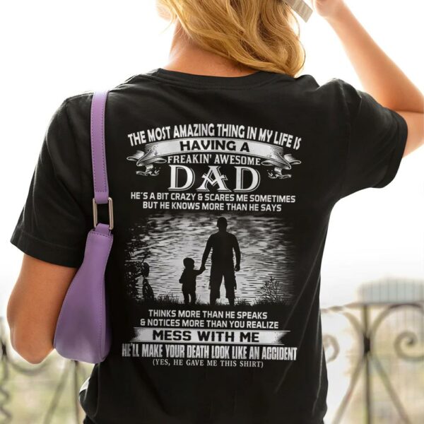 The Most Amazing Thing In My Life Is Having A Freakin' Awesome Dad Shirt Perfect Gift For Daughter - Image 2