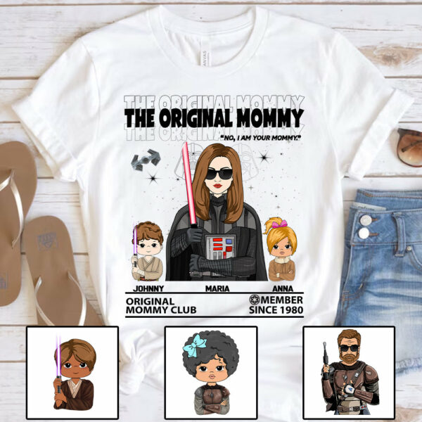 The Original Mommy - I Am Your Mother Custom Shirt For Mom - Mother's Day Gift - Birthday Gift For Her